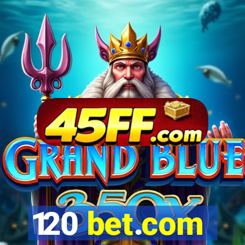 120 bet.com